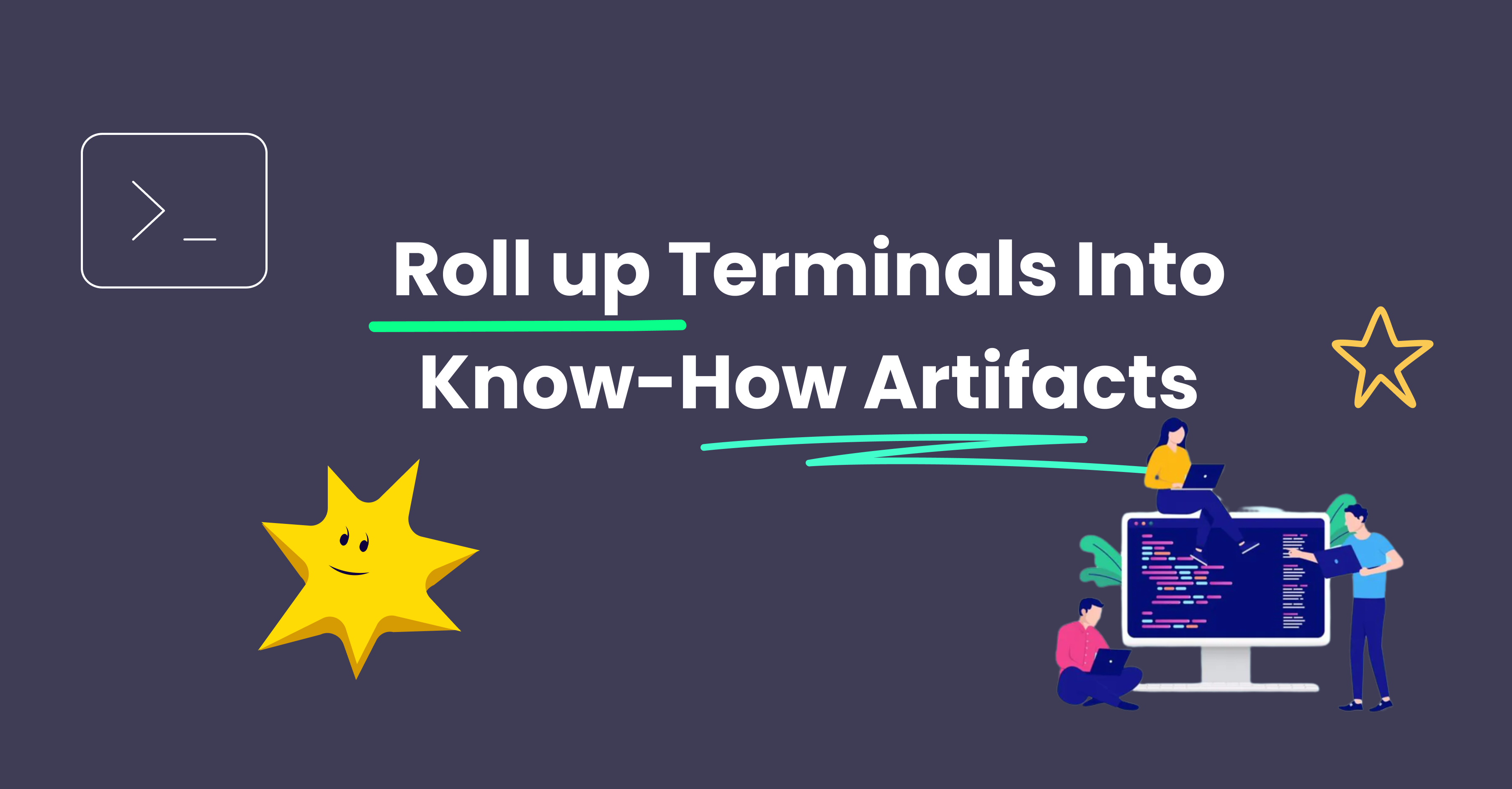 Roll up Terminals Into Know-How Artifacts